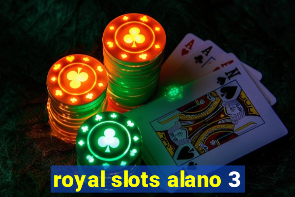 royal slots alano 3